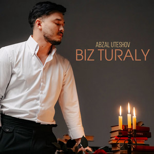 Biz Turaly by Abzal Uteshov