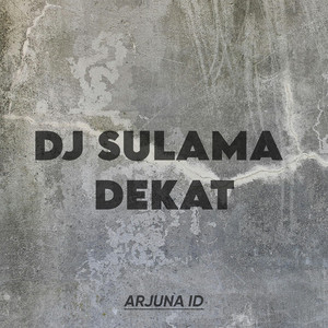 DJ SULAMA DEKAT