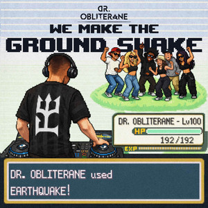 WE MAKE THE GROUND SHAKE by DR. OBLITERANE