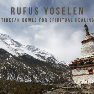 Tibetan Bowls for Spiritual Healing by Rufus Yoselen