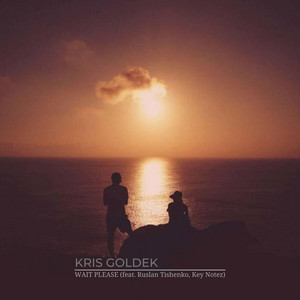 Wait Please by Kris Goldek, Key Notez, Ruslan Tishenko