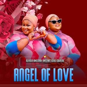 Alh. Ameerah Ameenat Ajao Obirere(Queen Of MUSIC) - Angel of Love
