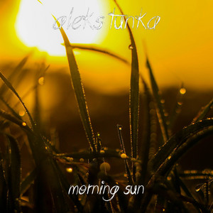 Morning Sun by Aleks Tunka