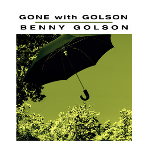 Gone with Golson - Album by Benny Golson | Spotify