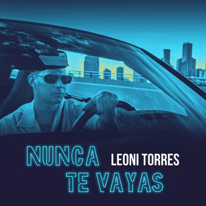Nunca Te Vayas by Leoni Torres