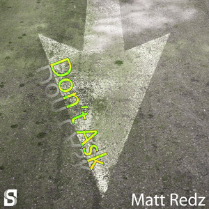 Don't Ask - Original Mix by Matt Redz
