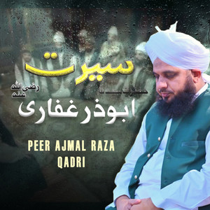 Peer Ajmal Raza Qadri - Seerat e Sayyadina AbuZar Ghaffari Radi Allah O Ta'ala Anho