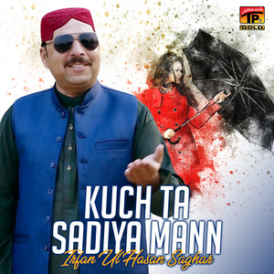 Irfan Ul Hasan Saghar - Kuch Ta Sadiya Mann