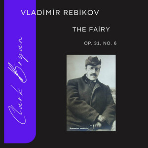 Vladimir Rebikov: The Fairy Op. 31, No. 6