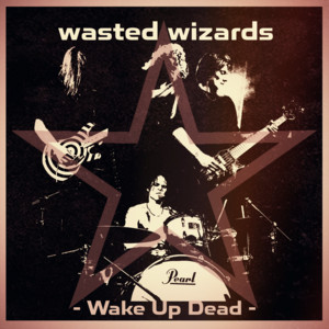 Wake Up Dead by Wasted Wizards
