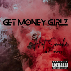 Hot Smoke by Get Money Girlz, Poppin T
