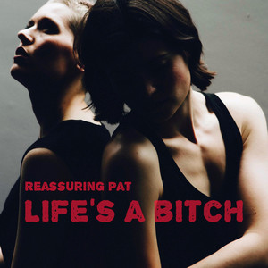 Reassuring Pat (Life's a Bitch)