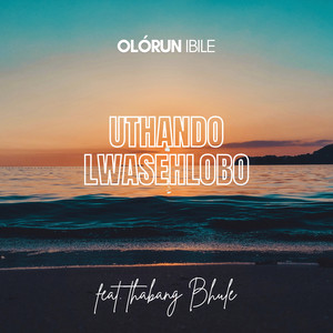 Uthando Lwasehlobo (VIP Edit) by OLÓRUN IBILE