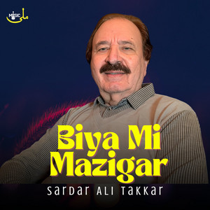 Sardar Ali Takkar - Biya Mi Mazigar