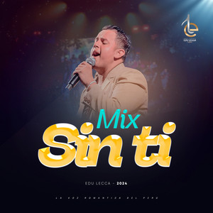 Edu Lecca - Mix Sin Ti: Amanecer Sin Ti / Porque Mentiste