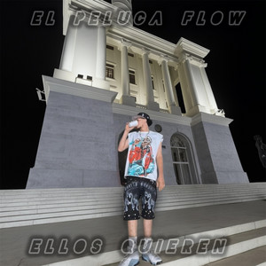 Ellos quieren by El peluca flow