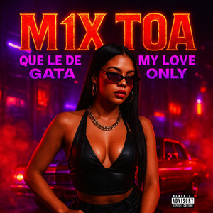 M1x Toa Que Le De My Love Gata Only by Cristiamusicp