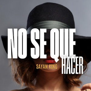 No Se Ni Que Hacer by Sayan King, Saul Romero