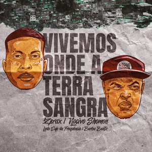 Vivemos Onde a Terra Sangra by Zerax, Nocivo Shomon, Lado Sujo da Frequência, borbabeatz