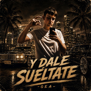 Y DALE SUÉLTATE by GEA3