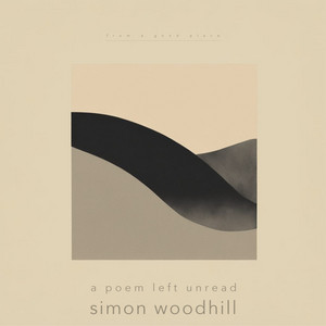A Poem Left Unread by Simon Woodhill