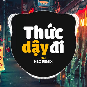 H2O Vinahouse & NAL - Thức Dậy Đi (Remix Vinahouse)