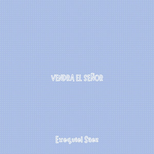 Exequiel Saez - Vendra el Señor