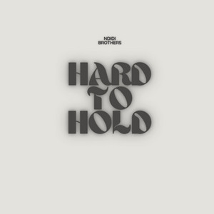 Hard To Hold by Ndidi Brothers