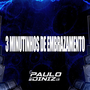 3 Minutinhos de Embrazamento