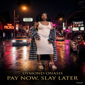 Pay Now, Slay Later by Dymond Onasis