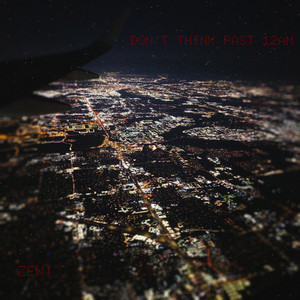 DON'T THINK PAST 12AM by ZEN!