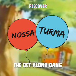Reecover - Nossa Turma (The Get Along Gang)