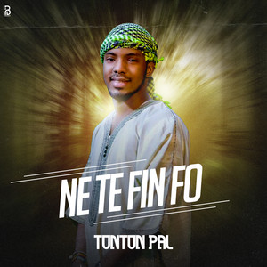 Tonton Pal - Ne Te Fin Fo