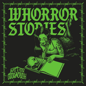 Whorror Stories by Matthew Goodnough