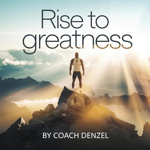 Coach Denzel - Rise to Greatness