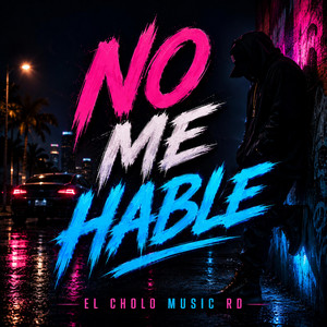 No Me Hable by El Cholo Music RD