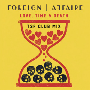 Love, Time & Death (TSF Club Mix) by Foreign Affaire