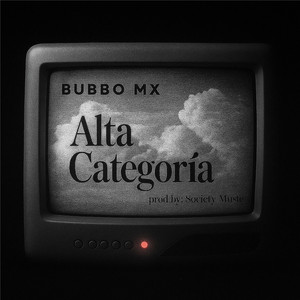 Alta Categoría by BUBBO MX