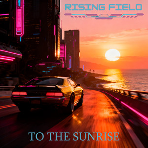 To the Sunrise by Rising Field