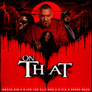 On That by Omega Sin, Seuss Mace, D-Loc the Gill God, K Fix