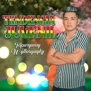 Tendencia Juvenil - Tapuryway Wyllasqayky