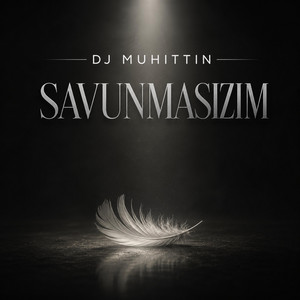 Savunmasızım by DJ Muhittin