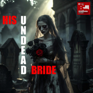 His Undead Bride - 2026 Radio Mix by Granite Blu