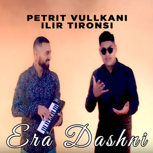 Petrit Vullkani Feat. Ilir Tironsi - Era dashni