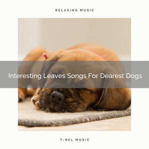 Interesting Leaves Songs For Dearest Dogs album