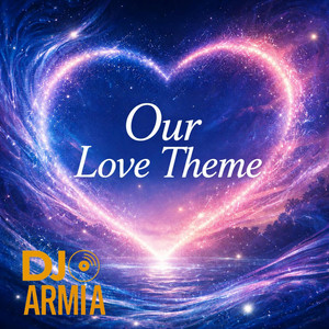 Our Love Theme by DJ Armi A