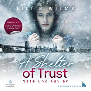 A Shelter of Trust [Nate und Xavier - Rainbow Romance NY (ungekürzt)]