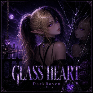 GLASS HEART by DarkRaven