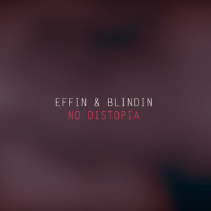No Distopia - Radio Edit by Effin & Blindin