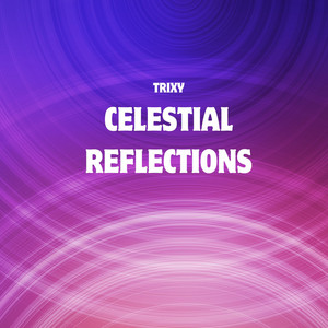 Celestial Reflections by Trixy
